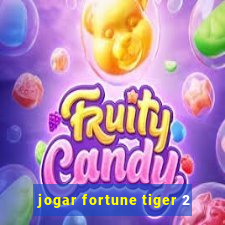 jogar fortune tiger 2